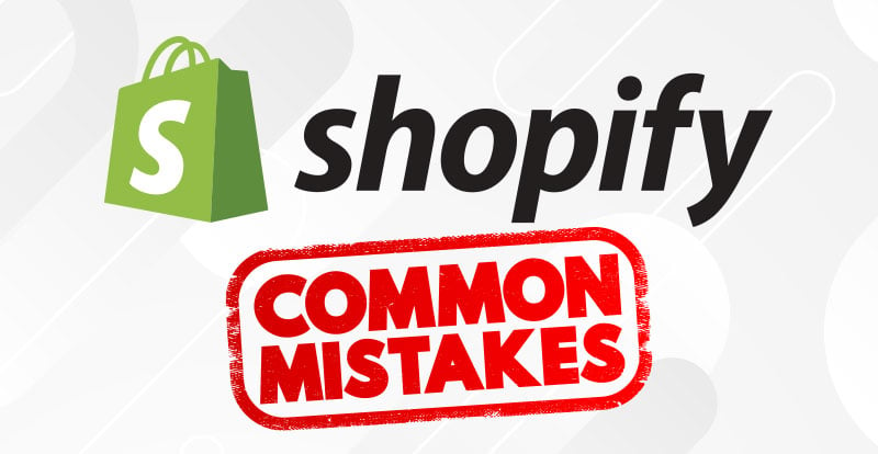 Read Common Mistakes Shopify Store Owners Make